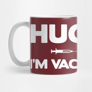 Hug Me I'm Vaccinated Mug